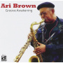 Brown, Ari - Groove Awakening