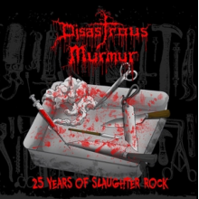 Disastrous Murmur - 25 Years of Slaughter Rock
