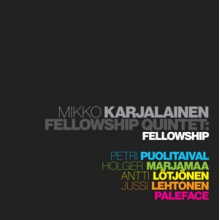 Mikko Karjalainen Fellowship Quintet & Paleface - Fellowship