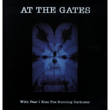 At the Gates - With Fear I Kiss the Burning Darkness