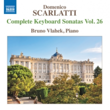 Vlahek, Bruno - Domenico Scarlatti: Complete Keyboard Sonatas Vol.26