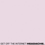 Headache - Get Off the Internet / Food For Thwart