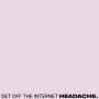 Headache - Get Off the Internet / Food For Thwart