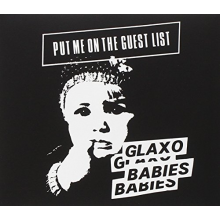 Glaxo Babies - Put Me On the Guest List