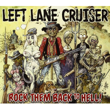 Left Lane Cruiser - Rock Them Back To Hell!