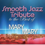 Mary Mary - Smooth Jazz Tribute To the Best of