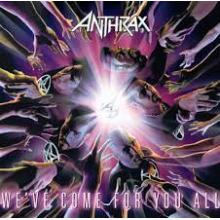 Anthrax - We've Come For You All