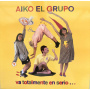 Aiko El Grupo - Va Totalmente En Serio