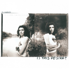 Pj Harvey - Is This Desire?
