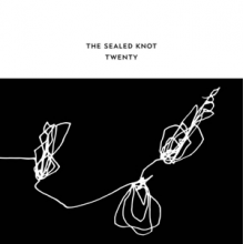 Sealed Knot - Twenty