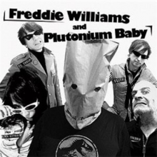 Williams, Freddie & Plutonium Baby - You Said I'd Never Make It