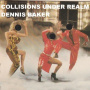 Baker, Dennis - Collisions Under Realm