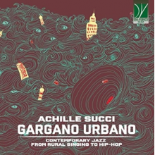 Succi, Achille - Gargano Urbano - Jazz From Country Song To Hip-Hop