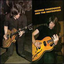 George Thorogood & the Destroy - George Thorogood and the Destroyers