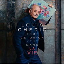 Chedid, Louis - Tout Ce Quon Veut Dans La Vie