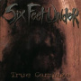 Six Feet Under - True Carnage