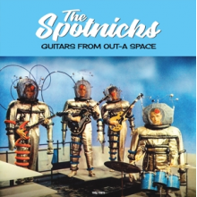 Spotnicks, the - Guitars From Out-A Space