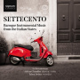 La Serenissima - Settecento: Baroque Instrumental Music From the Italian States