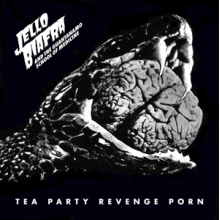 Biafra, Jello -and the Guantanamo School of Medici - Tea Party Revenge Porn