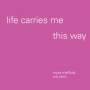 Melford, Myra - Life Carries Me This Way