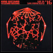 King Gizzard & the Lizard Wizard - Live In San Francisco '16