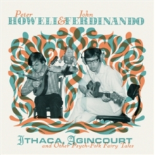 Howell, Peter & John Ferdinando - Ithaca, Agincourt and Other Psych-Folk Fairy Tales