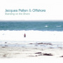 Pellen, Jacques & Offshore - Standing On the Shore