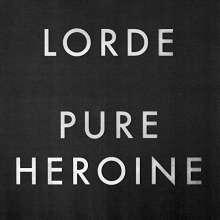 Lorde - Pure Heroine