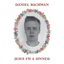 Bachman, Daniel - Jesus I'm a Sinner