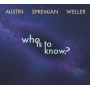 Austin / Epremian /  Well - Who is To Know