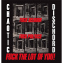 Chaotic Dischord - Fuck Religion, Fuck Politics, Fuck the Lot of You!