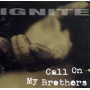 Ignite - Call On My Brothers