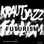 Modica, Mathias - Mathias Modica Presents Kraut Jazz Futurism Vol. 2