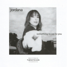 Jordana, Jordana - Something To Say To You