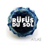 Rufus Du Sol - Atlas