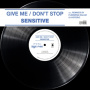 Sensitive - Give Me / Don't Stop