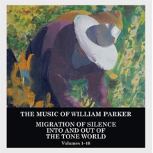 Parker, William - Migration of Silence Into and Out of the Tone World (Vol.1-10)