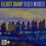 Sharp, Elliott - Filiseti Mekidesi