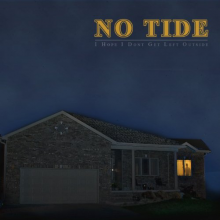 No Tide - I Hope I Don't Get Left Outside