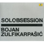 Zulfikarpasic, Bojan - Solobsession