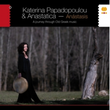 Papadopoulou, Katerina & Anastatica - Anastasis. a Journey Through Old Greek Music