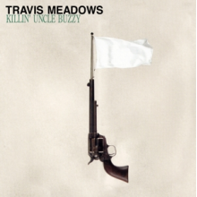Meadows, Travis - Killin' Uncle Buzzy