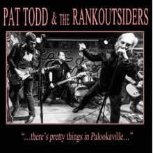 Todd, Pat -& the Rank Outsiders- - Theres Pretty Things In Palookavill
