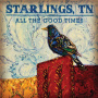 Starlings, Tn - All the Good Times