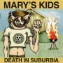 Mary's Kids - Death In Surburbia
