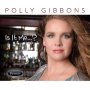 Gibbons, Polly - Is It Me ?
