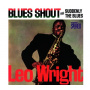Wright, Leo - Blues Shout + Suddenly the Blues