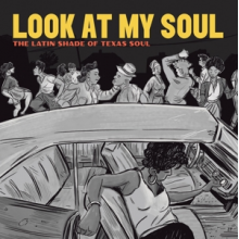 Quesada, Adrian - Look At My Soul: the Latin Shade of Texas Soul