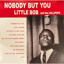 Little Bob and the Lollip - Nobody But You
