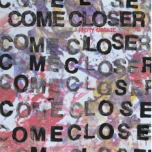 Come Closer - Pretty Garbage